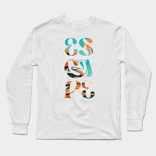 Escape. Colorful Typographic Design Long Sleeve T-Shirt